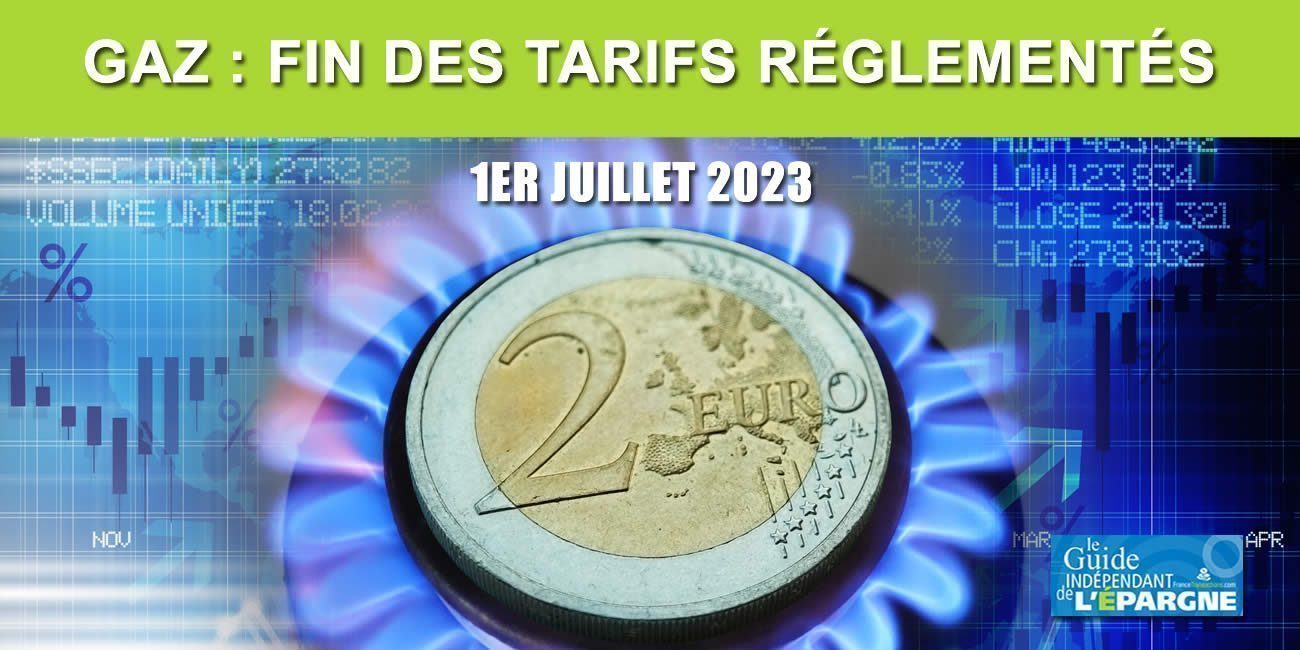 Gaz : 1er juillet 2023, fin des tarifs réglementés, choix d'un fournisseur du marché