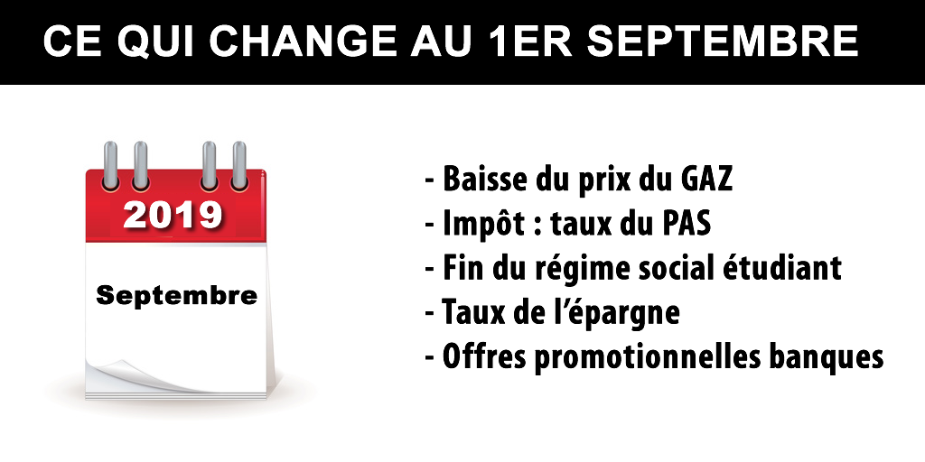 Impôt, gaz, régime étudiant, taux épargne, offres bancaires : tout ce qui change au 1er septembre 2019 Impôt, gaz, régime étudiant, taux épargne, offres bancaires : tout ce qui change au 1er septembre 2019