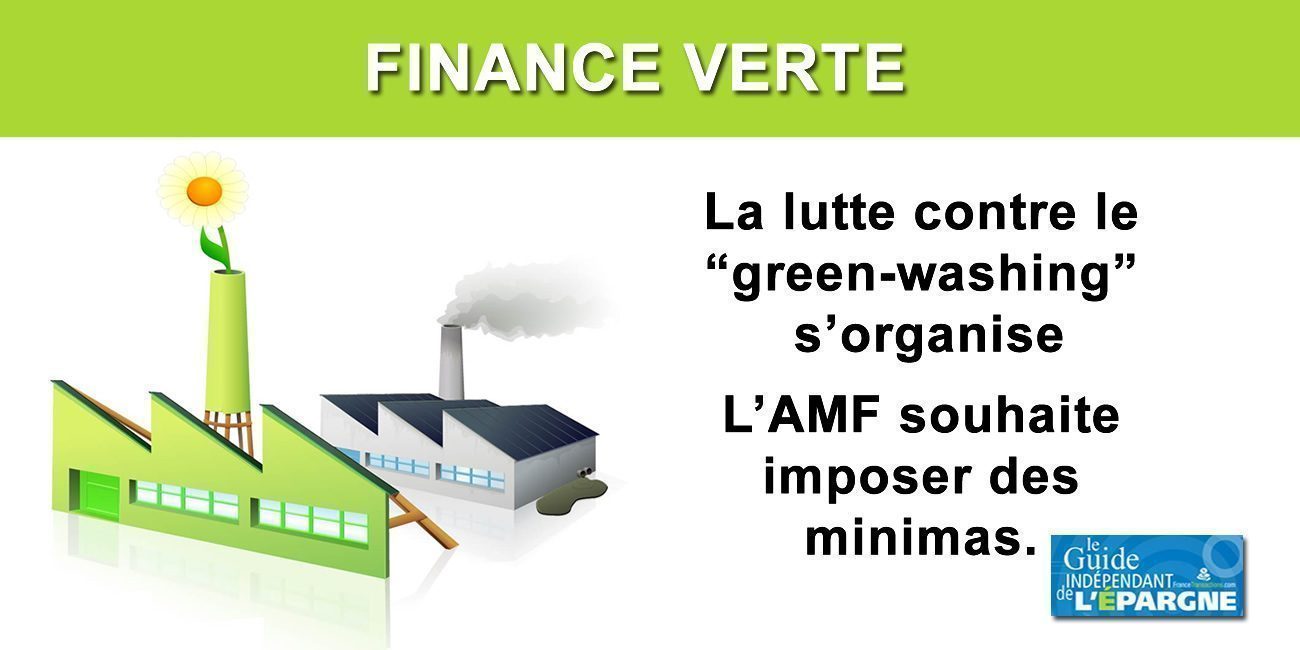 Finance verte : la lutte contre le green washing s'organise, l'AMF entend imposer des standards minimaux Finance verte : la lutte contre le green washing s'organise, l'AMF entend imposer des standards minimaux