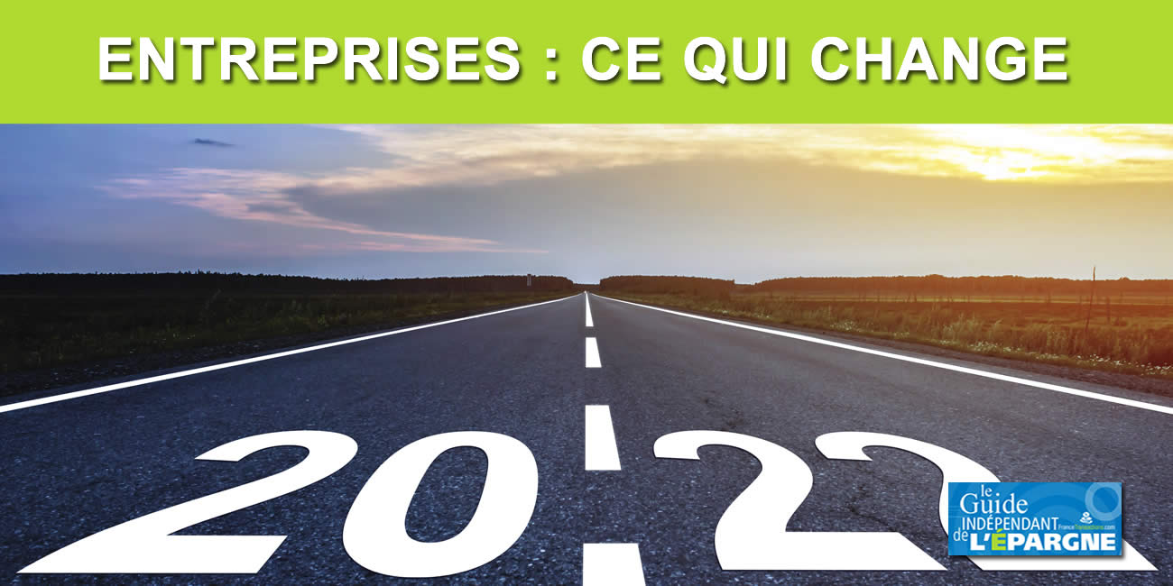 Ce qui change pour les entreprises en 2022 (IS, PGE, crédit d'impôt,...) Ce qui change pour les entreprises en 2022 (IS, PGE, crédit d'impôt,...)