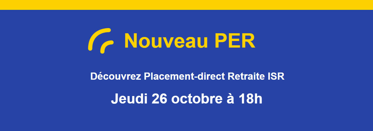 Webinaire présentation du nouveau PER Placement-direct Retraite ISR (jeudi 26 octobre 18 heures), réponses à vos questions Webinaire présentation du nouveau PER Placement-direct Retraite ISR (jeudi 26 octobre 18 heures), réponses à vos questions