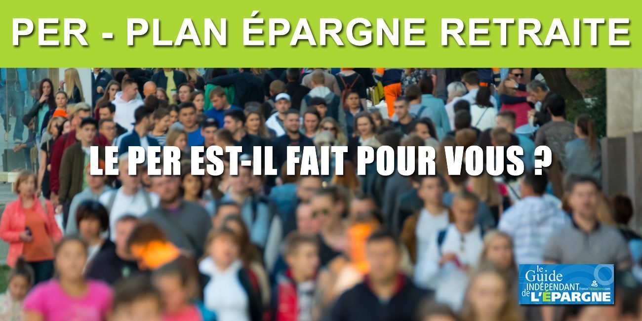 Le PER (plan épargne retraite) individuel est-il fait pour vous ? Le PER (plan épargne retraite) individuel est-il fait pour vous ?