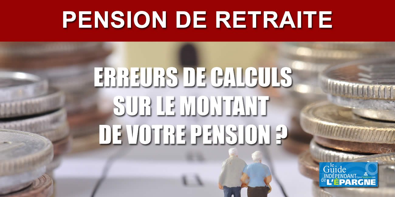 Prise de retraite : encore plus de 14% des pensions calculées comportent des erreurs, dans 75% des cas, en défaveur des retraités
