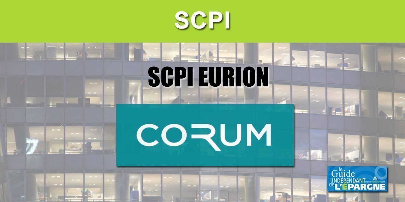 SCPI EURION (CORUM AM) : pour investir dans l'immobilier, en zone euro, à partir de seulement 50€ par mois