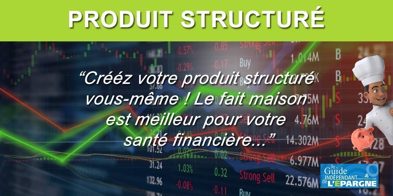 Assurance-vie / produit structuré : une recette pour faire le votre, maison !