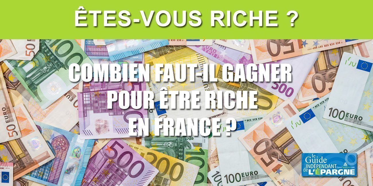 Êtes-vous riche ? Combien faut-il gagner pour être considéré comme riche en France ?