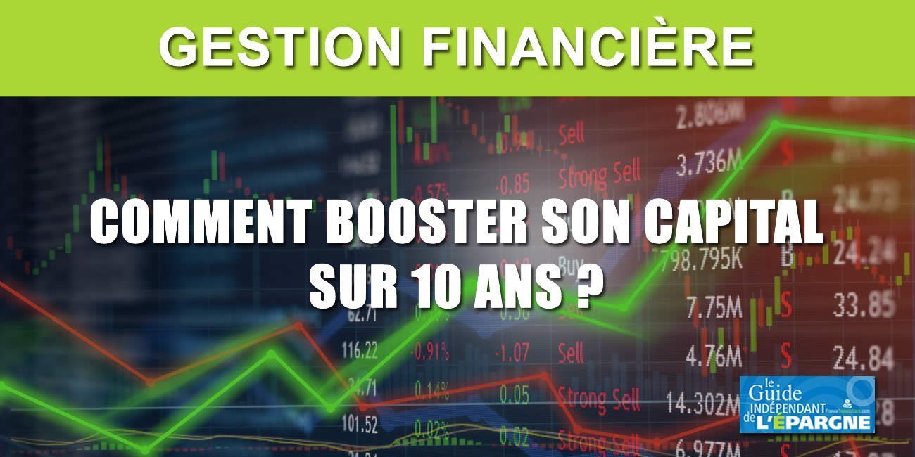 Comment booster son patrimoine financier sur 10 ans ?