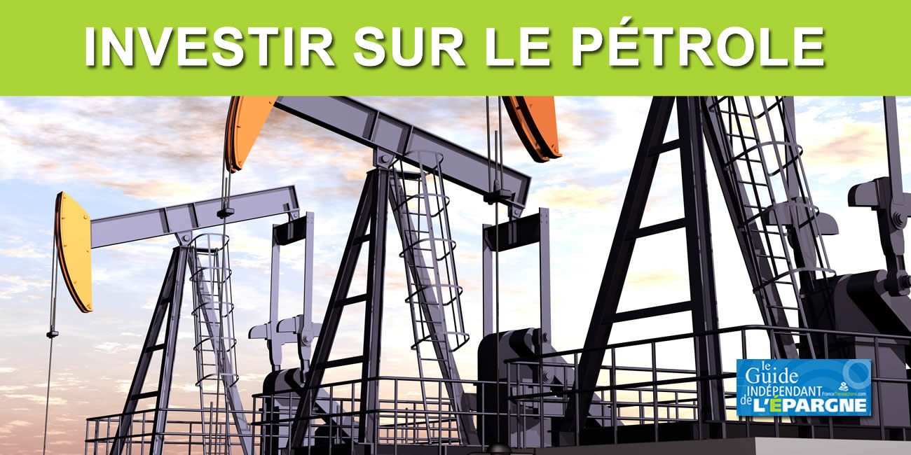 Nouvelle hausse à venir du pétrole ? Comment faire pour investir sur le pétrole ?