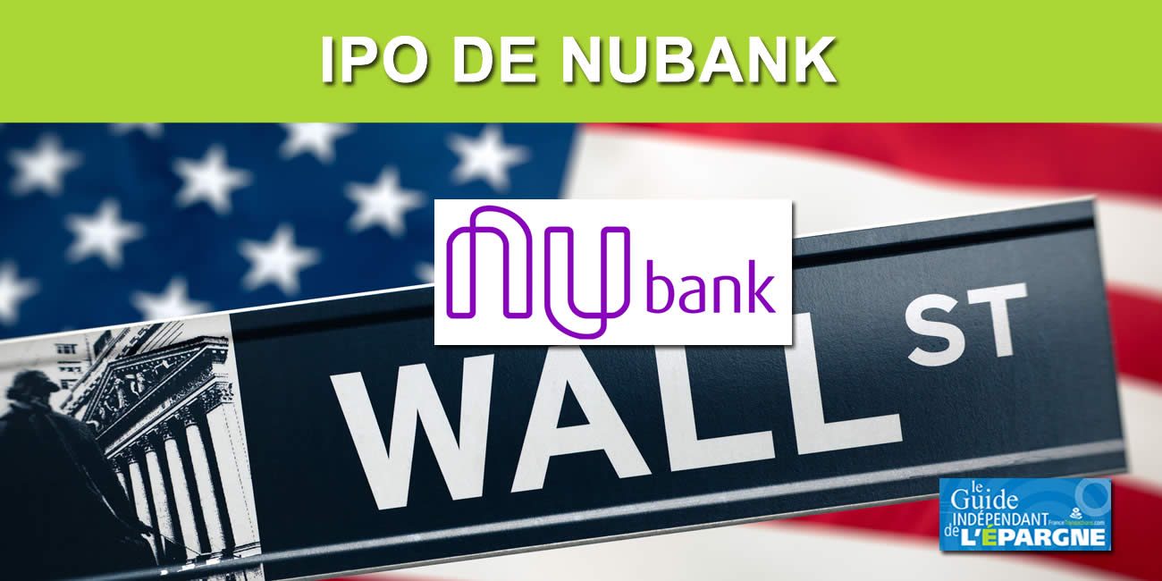 FinTech : IPO de la néobanque Nubank (Nu Holdings Ltd.) à Wall Street : encore un carton plein, à 9$ l'action, les investisseurs en redemandent !