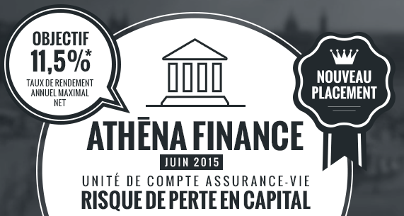 Athéna Finance Juin 2015, objectif 11.50% / an, en assurance-vie Athéna Finance Juin 2015, objectif 11.50% / an, en assurance-vie