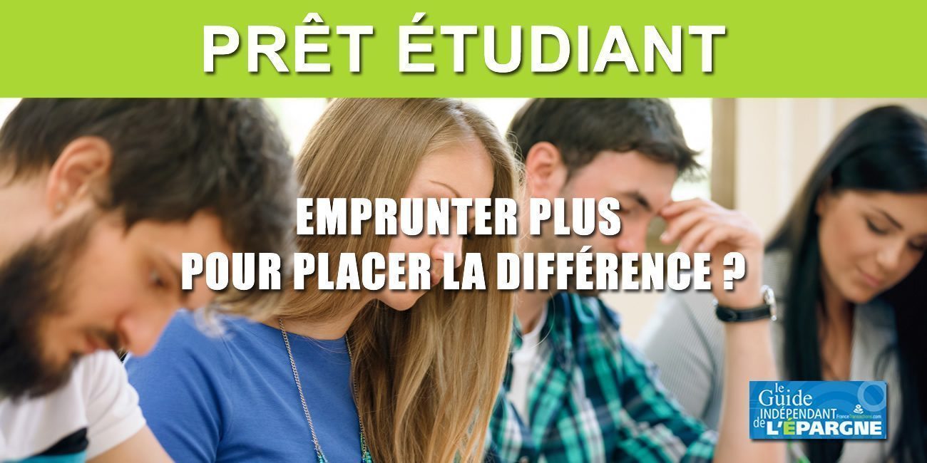 Emprunter via un prêt étudiant pour placer son argent ? Vos avis ! Emprunter via un prêt étudiant pour placer son argent ? Vos avis !