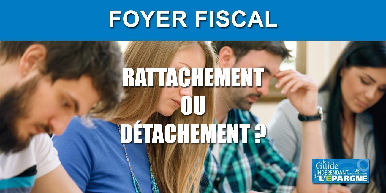 Etudiant : rattachement au foyer fiscal des parents, ou pas ? Calculs