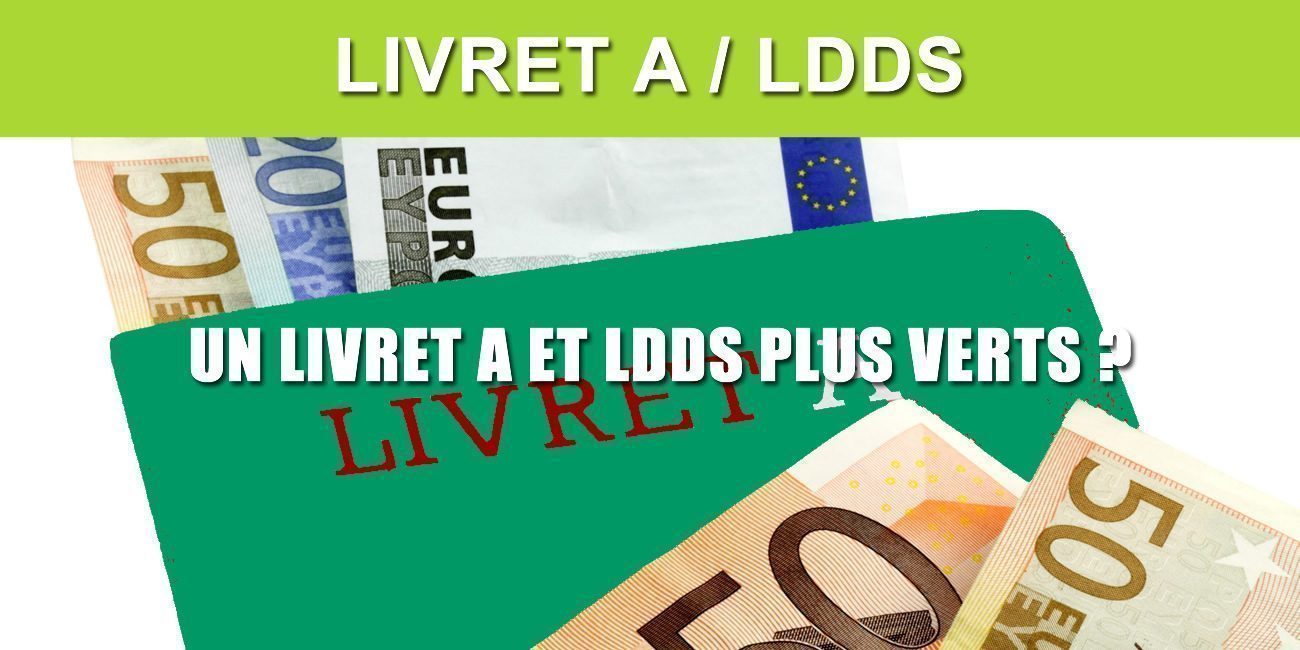 Votre épargne déposée sur vos Livret A et LDDS davantage orientée vers l'écologie et l'économie réelle