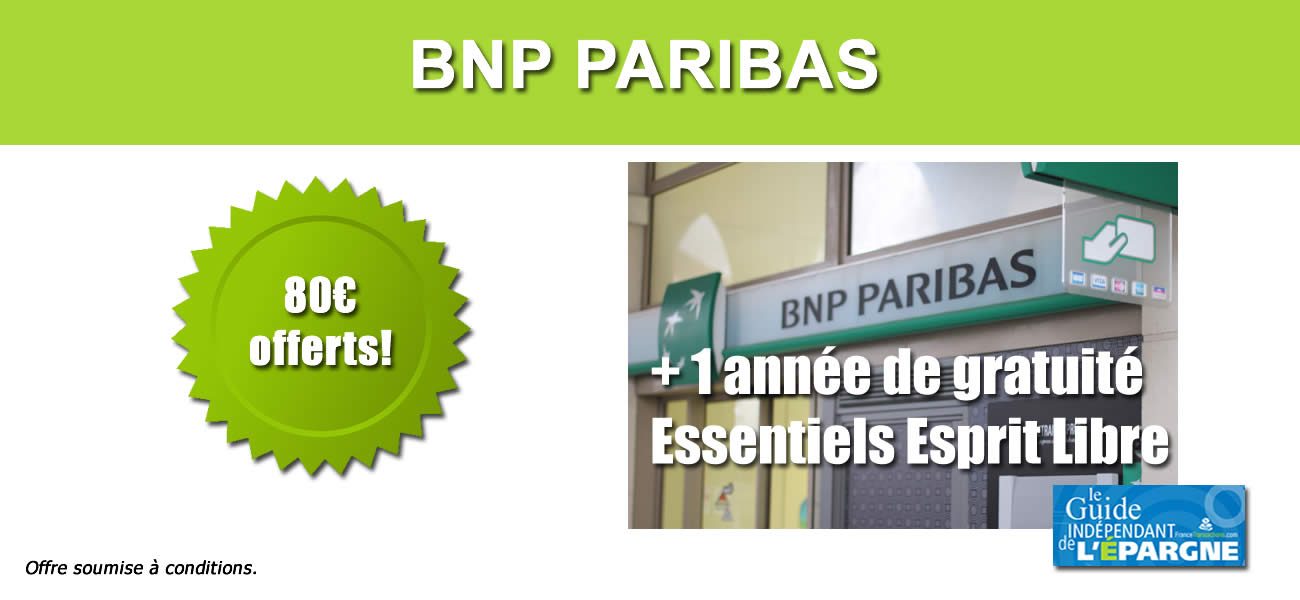 BNP Paribas : 80€ offerts + 1 an de gratuité des Essentiels Esprit Libre à saisir avant le 11 mai 2023
