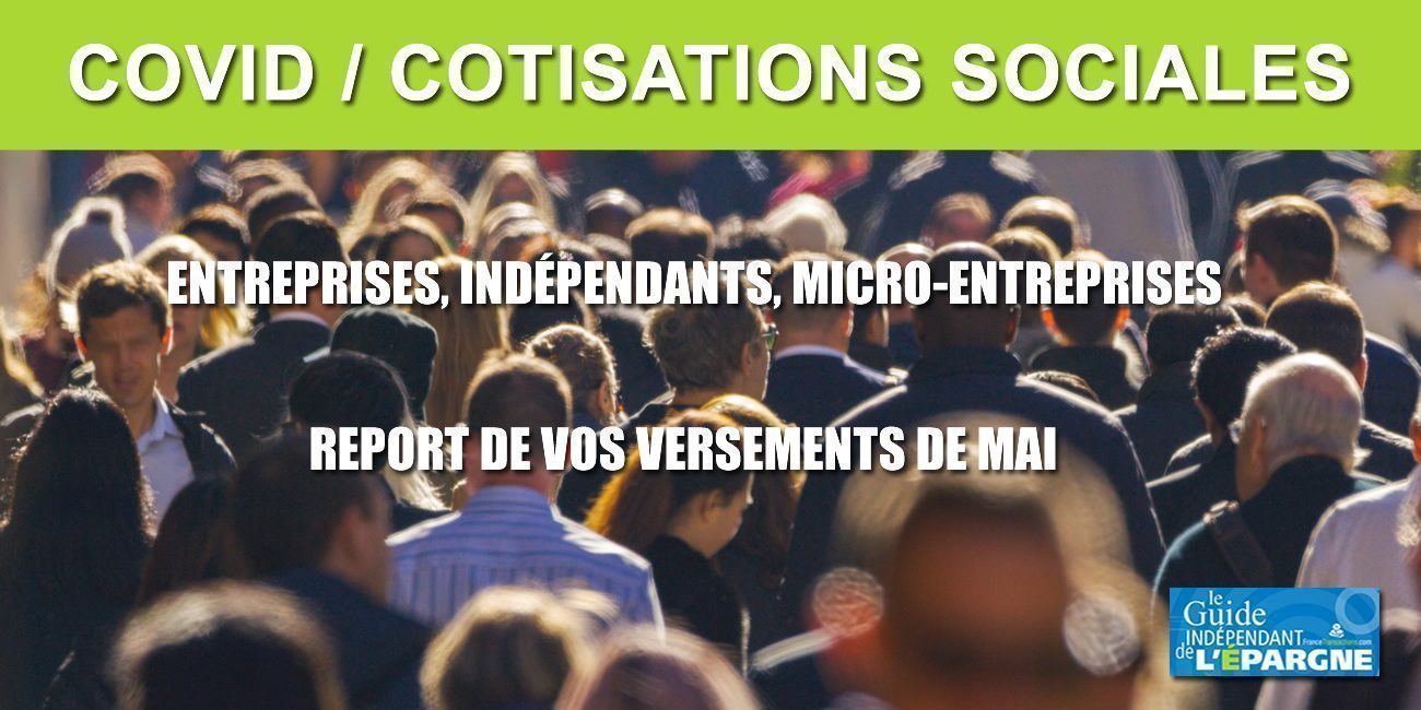 Indépendants, entreprises : report des cotisations et contributions sociales du mois de mai