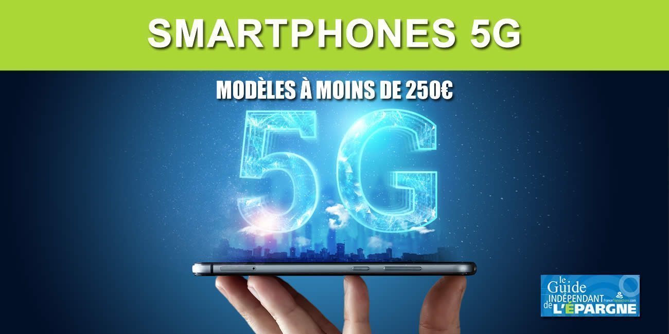 Smartphones 5G à moins de 250€ : épargnez ! Les premiers mobiles 5G à prix décents arrivent Smartphones 5G à moins de 250€ : épargnez ! Les premiers mobiles 5G à prix décents arrivent