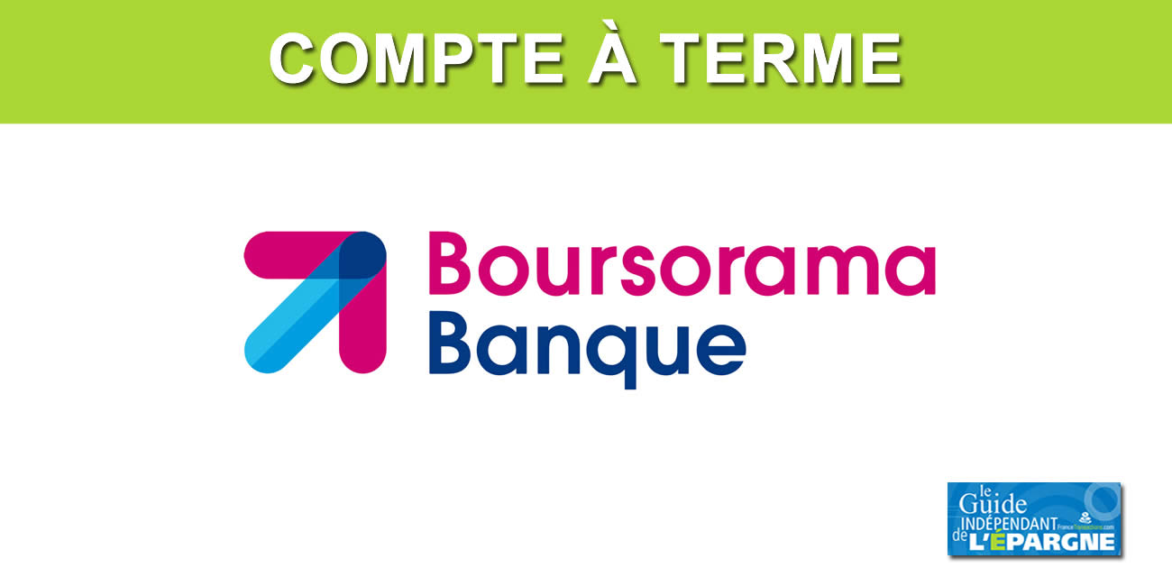 Boursorama propose un compte à terme au taux de 3% brut sur 12 mois Boursorama propose un compte à terme au taux de 3% brut sur 12 mois