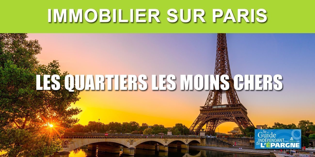 Immobilier sur Paris : quels sont les quartiers les moins chers ? Immobilier sur Paris : quels sont les quartiers les moins chers ?