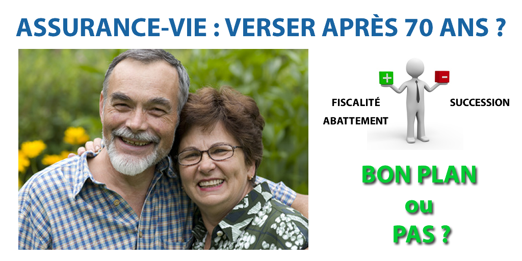 Assurance-Vie, verser après 70 ans, une mauvaise idée ou pas ?