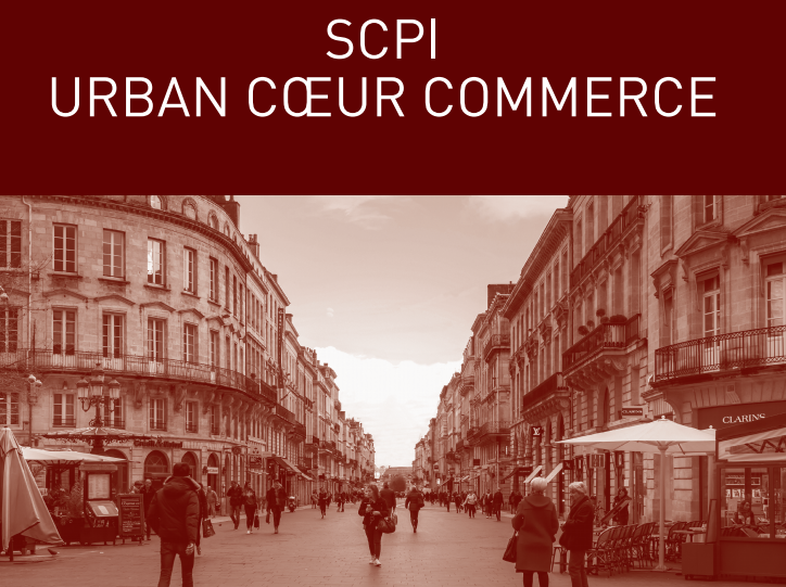 SCPI URBAN CŒUR COMMERCE SCPI URBAN CŒUR COMMERCE