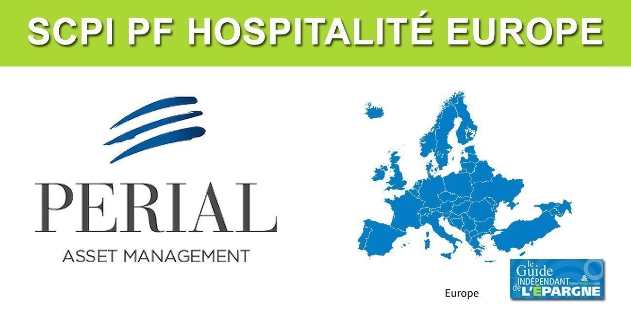 SCPI PF Hospitalité Europe : la nouvelle SCPI 100% Europe de PERIAL AM SCPI PF Hospitalité Europe : la nouvelle SCPI 100% Europe de PERIAL AM