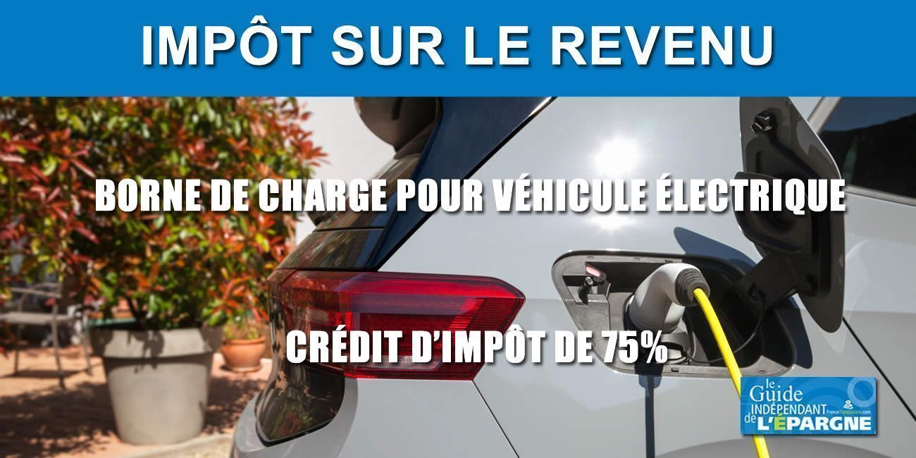 Crédit d'impôt de 75% pour l'installation d'une borne de charge pour véhicule électrique, comment l'obtenir ? Crédit d'impôt de 75% pour l'installation d'une borne de charge pour véhicule électrique, comment l'obtenir ?