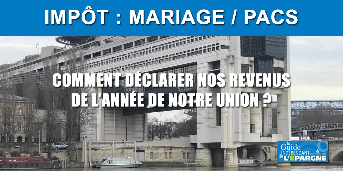 Impôt sur le revenu : comment déclarer ses revenus de l'année de son Mariage / PACS ? Impôt sur le revenu : comment déclarer ses revenus de l'année de son Mariage / PACS ?
