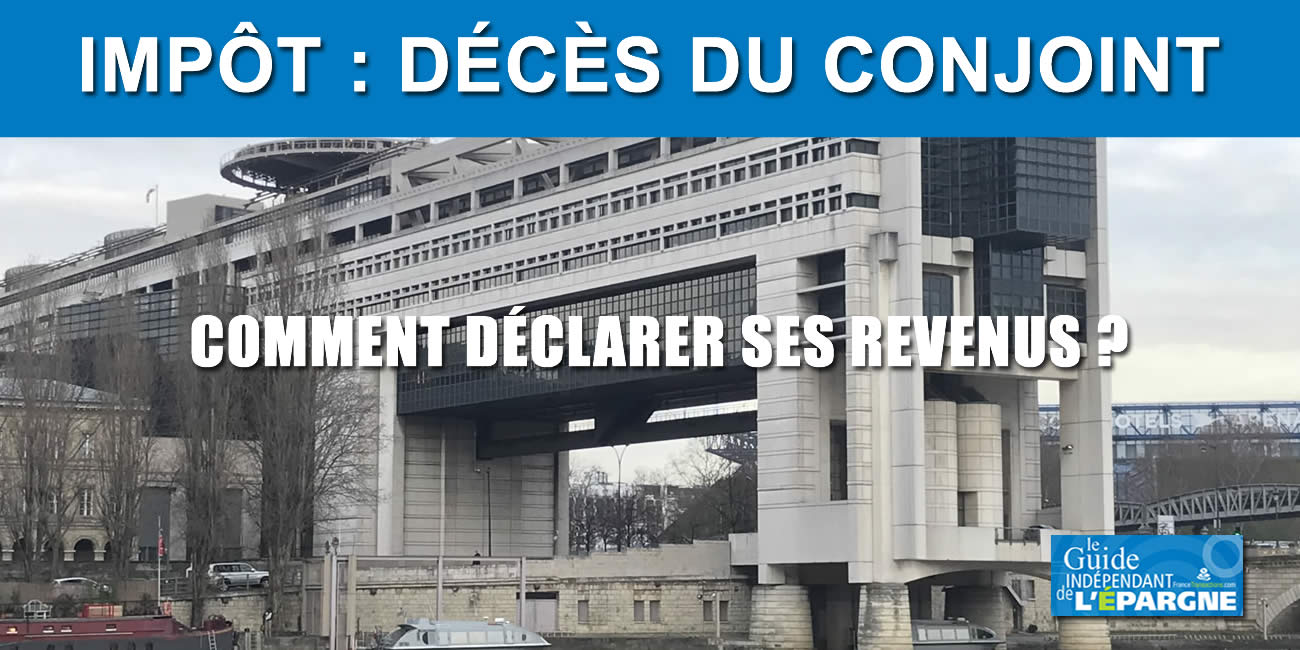 Impôts / décès : comment déclarer les revenus d'un conjoint décédé ? Impôts / décès : comment déclarer les revenus d'un conjoint décédé ?