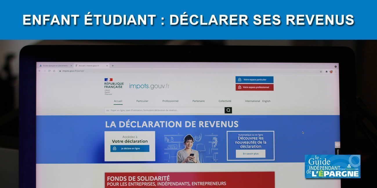 Impôts : Comment déclarer les revenus d'un étudiant ? Impôts : Comment déclarer les revenus d'un étudiant ?
