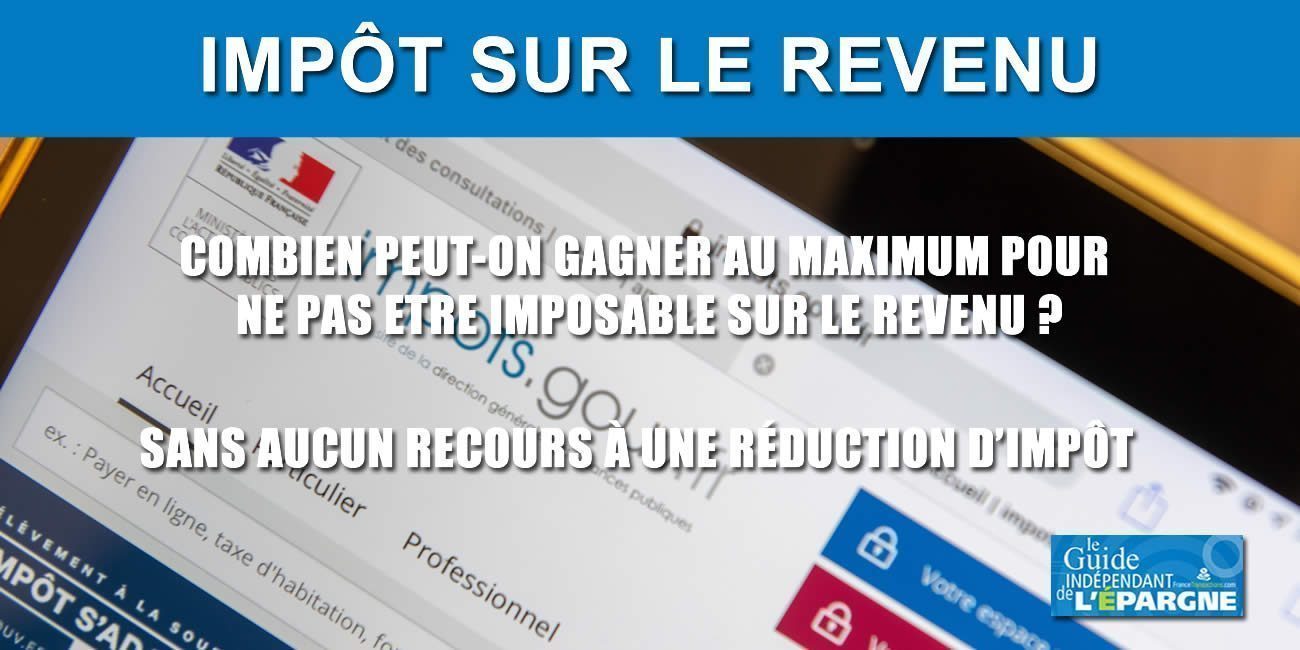 Impôt 2024 : quel est le revenu maximum pour ne pas être imposable sur les revenus ? Impôt 2024 : quel est le revenu maximum pour ne pas être imposable sur les revenus ?