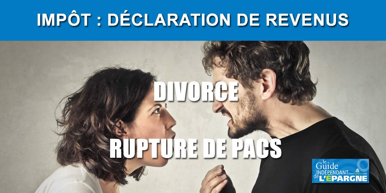 Divorce ou rupture de PACS en 2025 : comment déclarer vos revenus en 2026 ? Divorce ou rupture de PACS en 2025 : comment déclarer vos revenus en 2026 ?