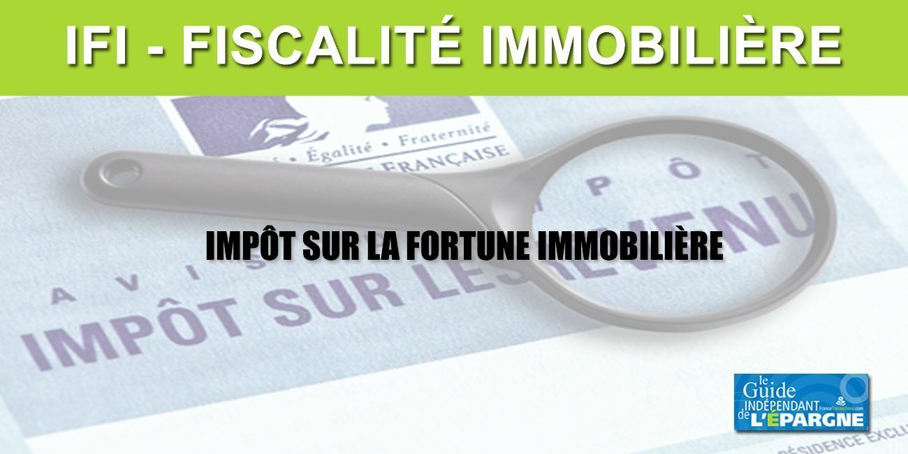 IFI 2025 : Impôt sur la Fortune Immobilière IFI 2025 : Impôt sur la Fortune Immobilière