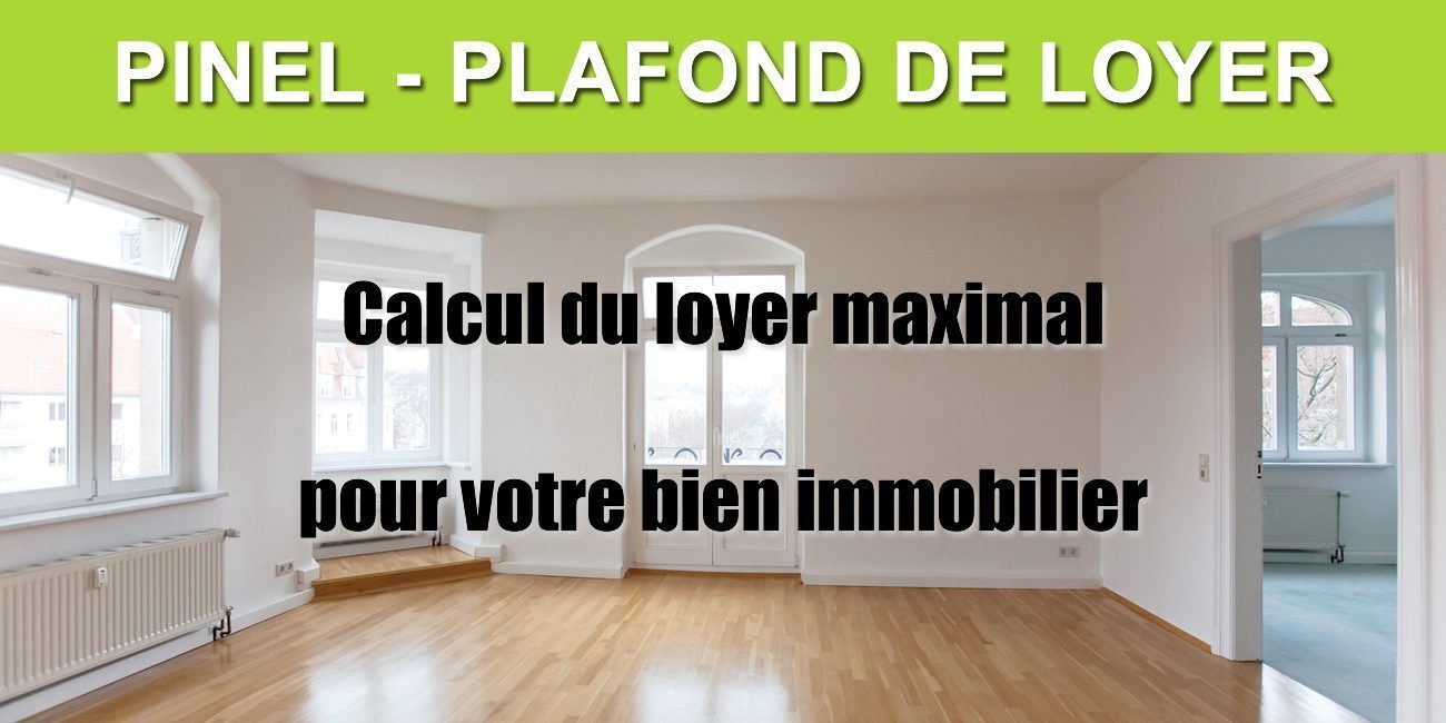 Simulation Pinel - Calcul du loyer maximum 2026 (plafond de loyer) Simulation Pinel - Calcul du loyer maximum 2026 (plafond de loyer)