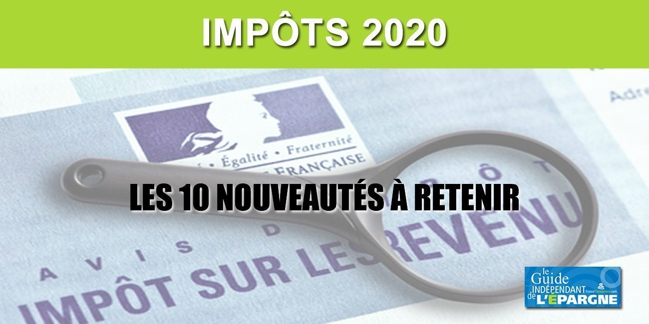 Impôts 2020 : 10 nouveautés à retenir Impôts 2020 : 10 nouveautés à retenir