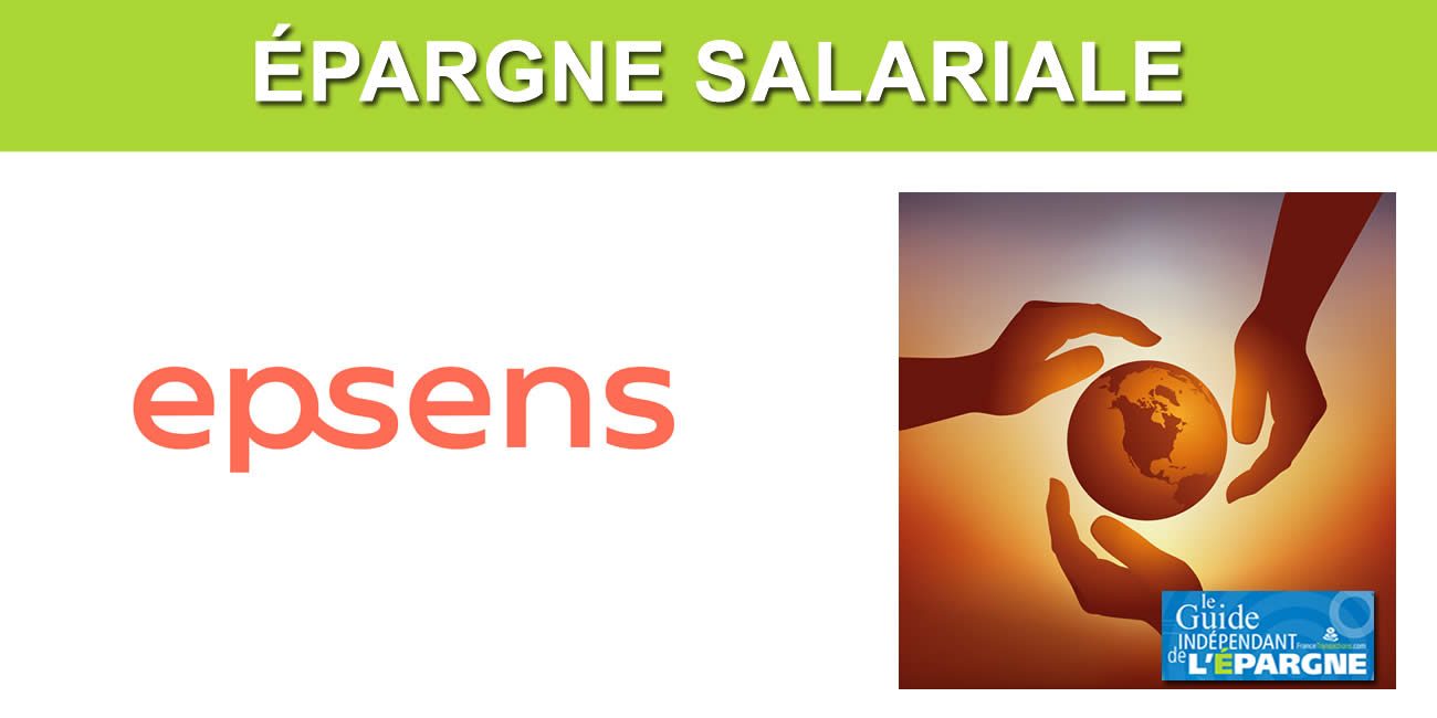 Épargne salariale : le FCPE EPSENS Transition Climat, un engagement contre le réchauffement climatique Épargne salariale : le FCPE EPSENS Transition Climat, un engagement contre le réchauffement climatique