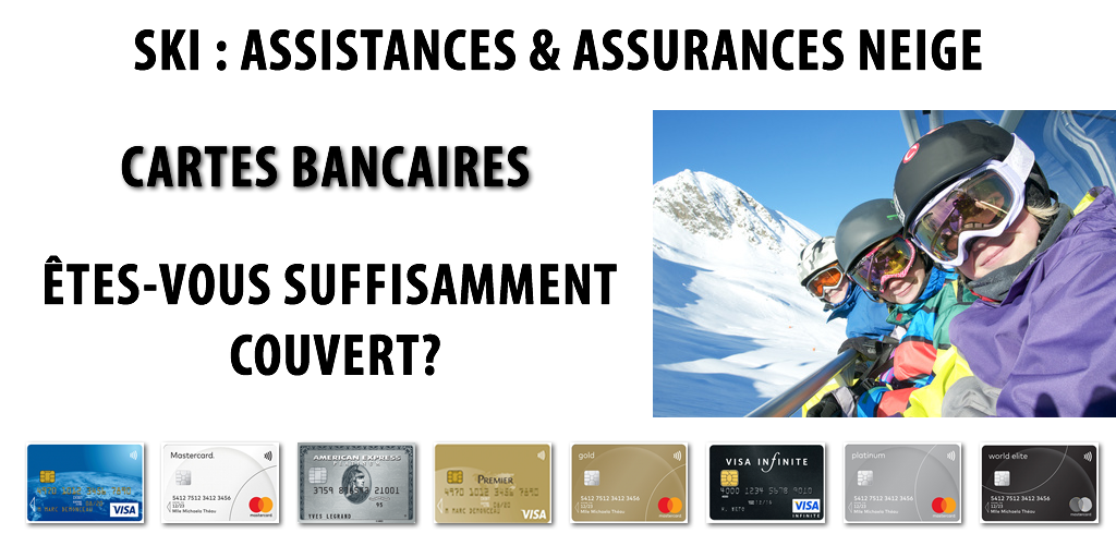 Vacances Ski 2024 / assurances : êtes-vous suffisamment couvert avec votre CB Visa, MasterCard ou American Express ?