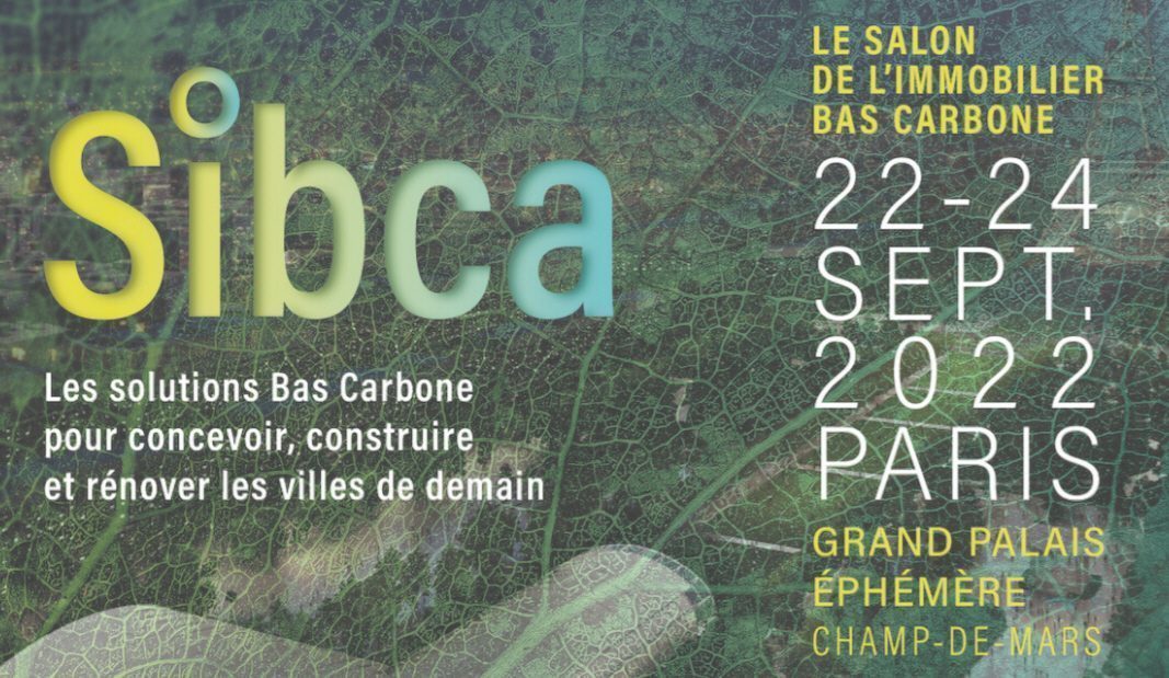 Salon de l'Immobilier Bas Carbone (SIBCA), du 22 au 24 septembre 2022 à Paris