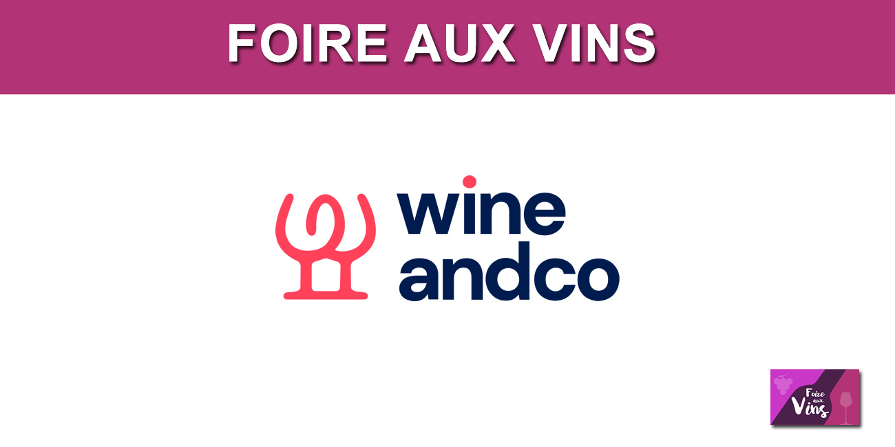 Foire aux vins Wineandco 2026 : code promo, 10 euros offerts pour 150 euros achetés