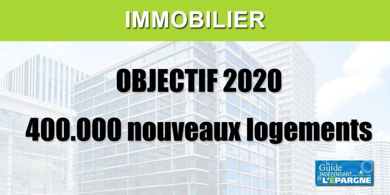 Immobilier : un objectif de 400.000 nouveaux logements en 2020