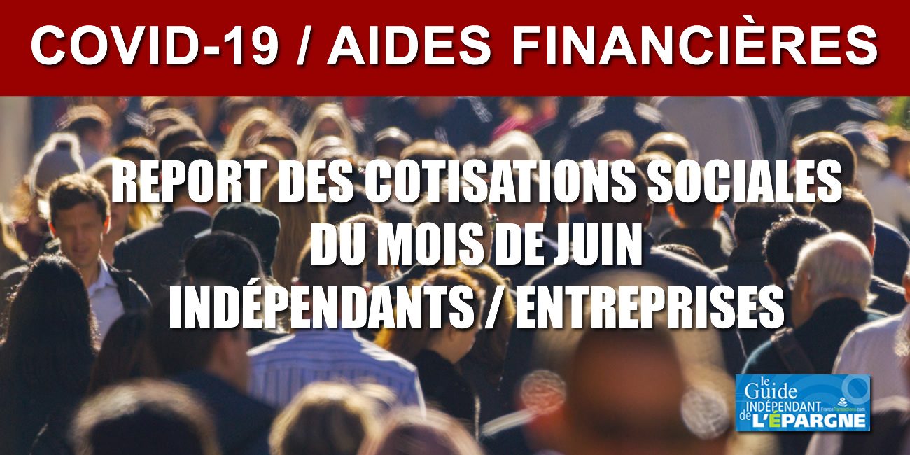 Crise Covid : report des cotisations sociales pour le mois de juin, possible, sous conditions Crise Covid : report des cotisations sociales pour le mois de juin, possible, sous conditions