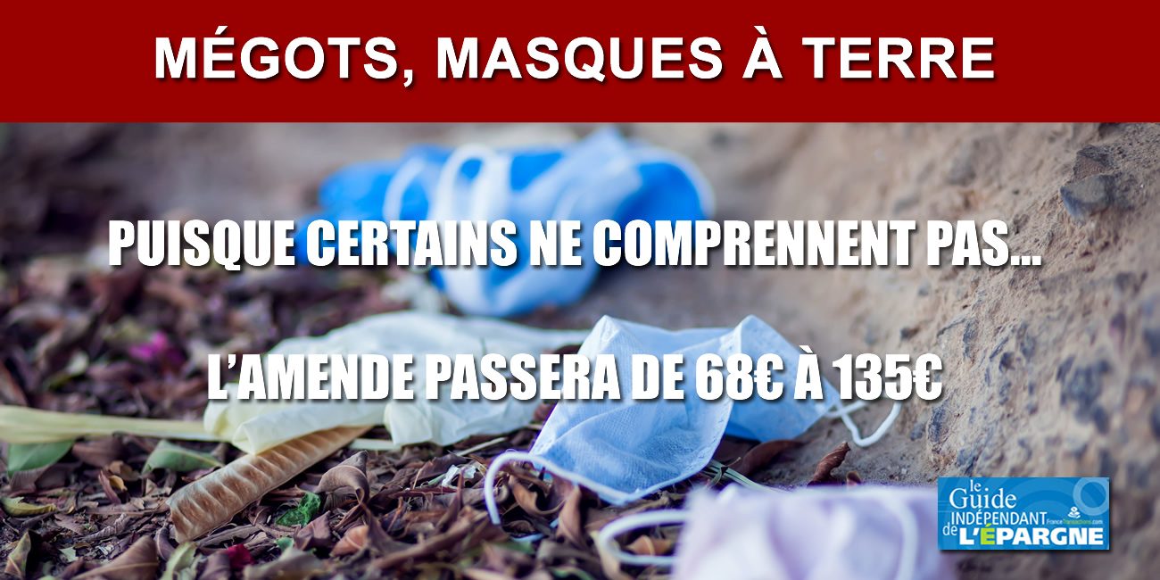 Masques, mégots par terre : l'amende passera de 68€ à 135€