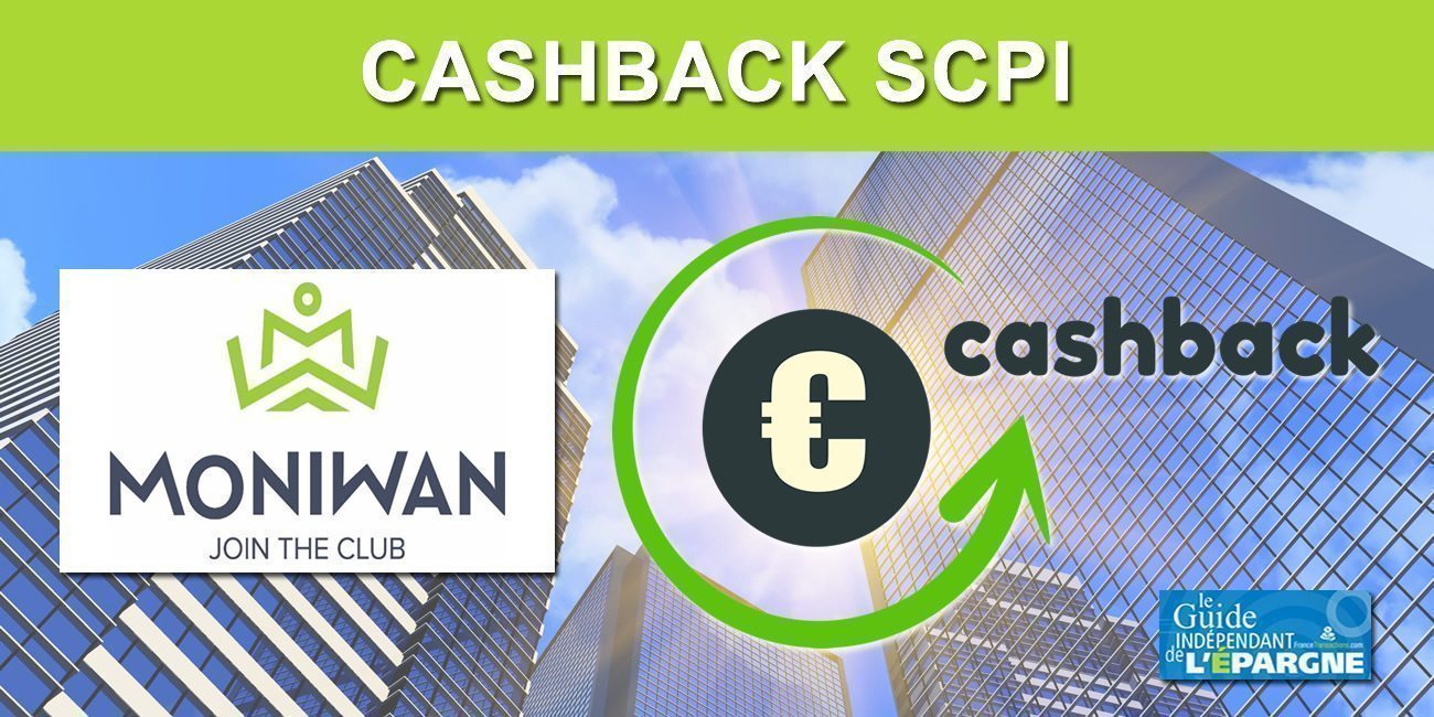 SCPI : Moniwan+, une offre commerciale de cashback, pour obtenir une remise de 2 à 3% sur le montant de votre souscription