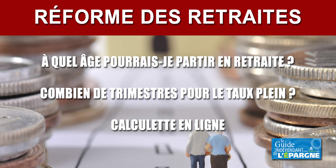 Calculette réforme des retraites 2023 : à quel âge pourrez-vous partir ? Combien de trimestres pour une pension à taux plein ?