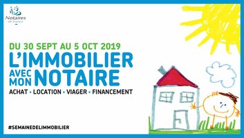 Achat ou Vente d'une maison, démembrement, plus-values immobilières, viager, SCI : consultations gratuites lors de la semaine de l'immobilier avec mon notaire, du 30/09 au 5/10