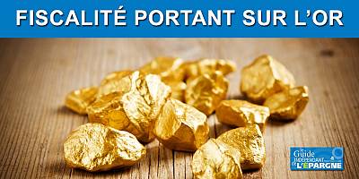 Fiscalité de l'Or physique et de l'Or papier