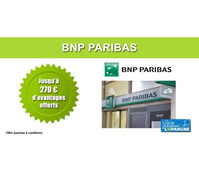 Offre de bienvenue BNP Paribas prolongée, jusqu'à 270 € d'avantages offerts, jusqu'au 15 juillet 2026