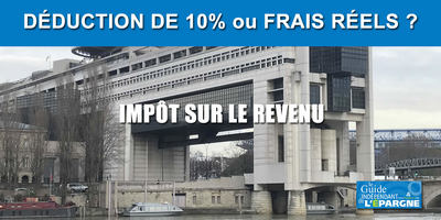 Impôt / Déduction forfaitaire de 10% ou Frais réels ? Avez-vous intérêt à opter pour la déclaration de vos frais professionnels ?