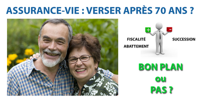 Assurance-Vie, verser après 70 ans, une mauvaise idée ou pas ?