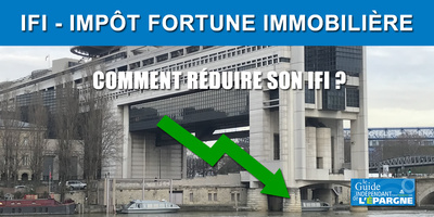 Comment réduire son IFI 2027 (Impôt sur la Fortune Immobilière) ? 