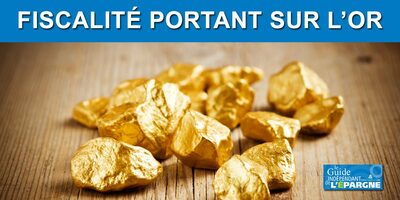 Fiscalité de l'Or physique et de l'Or papier